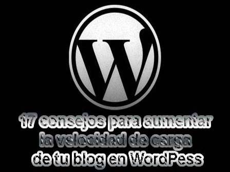 17 consejos para aumentar la velocidad de tu blog en Wordpress
